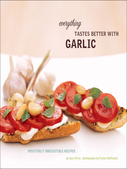 Title details for Everything Tastes Better with Garlic by Sara Perry - Available
